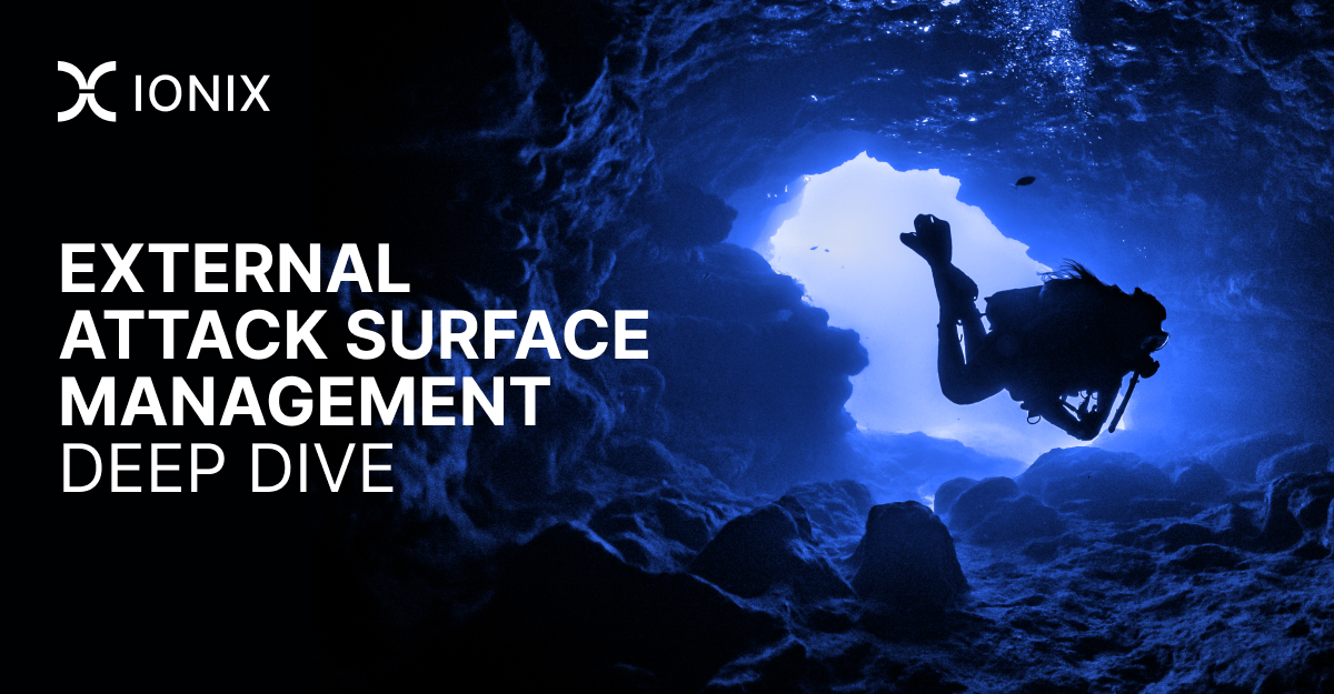 EXTERNAL  ATTACK SURFACE MANAGEMENT  DEEP DIVE