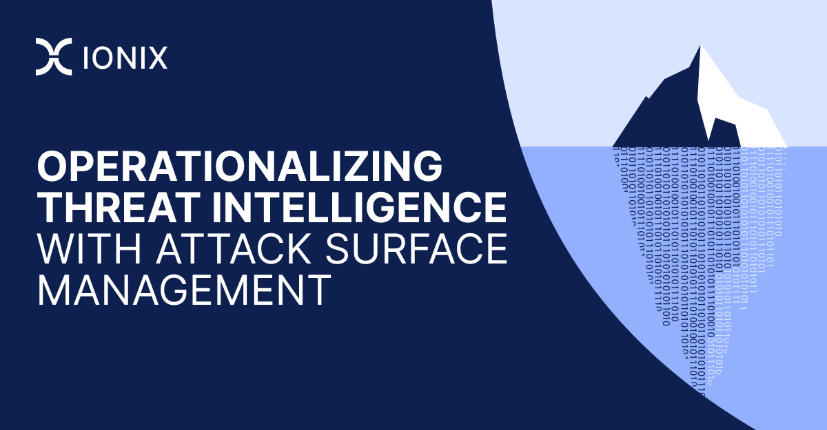 Operationalizing Threat Intelligence with Attack Surface Management