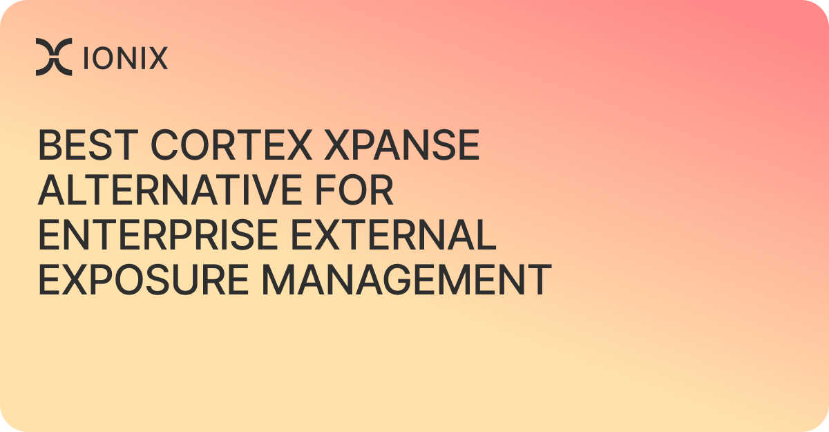 Best Cortex Xpanse Alternative for Enterprise External Exposure Management