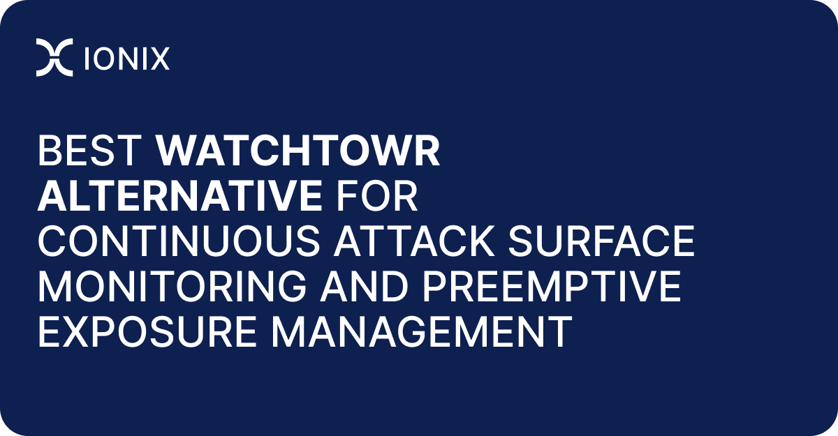 Best watchTowr Alternative for Continuous Attack Surface Monitoring and Preemptive Exposure Management