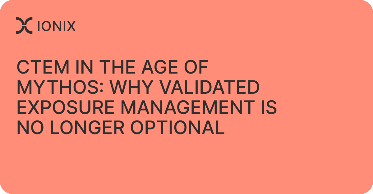 CTEM in the Age of Mythos: Why Validated Exposure Management Is No Longer Optional