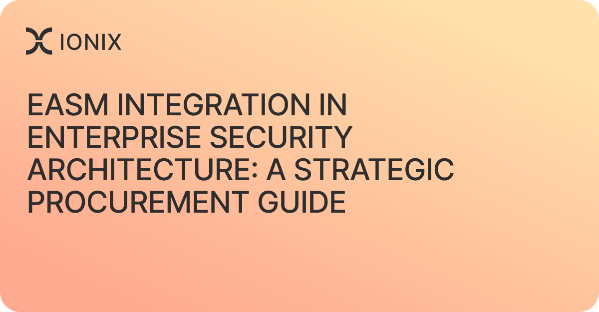 EASM Integration in Enterprise Security Architecture_ A Strategic Procurement Guide