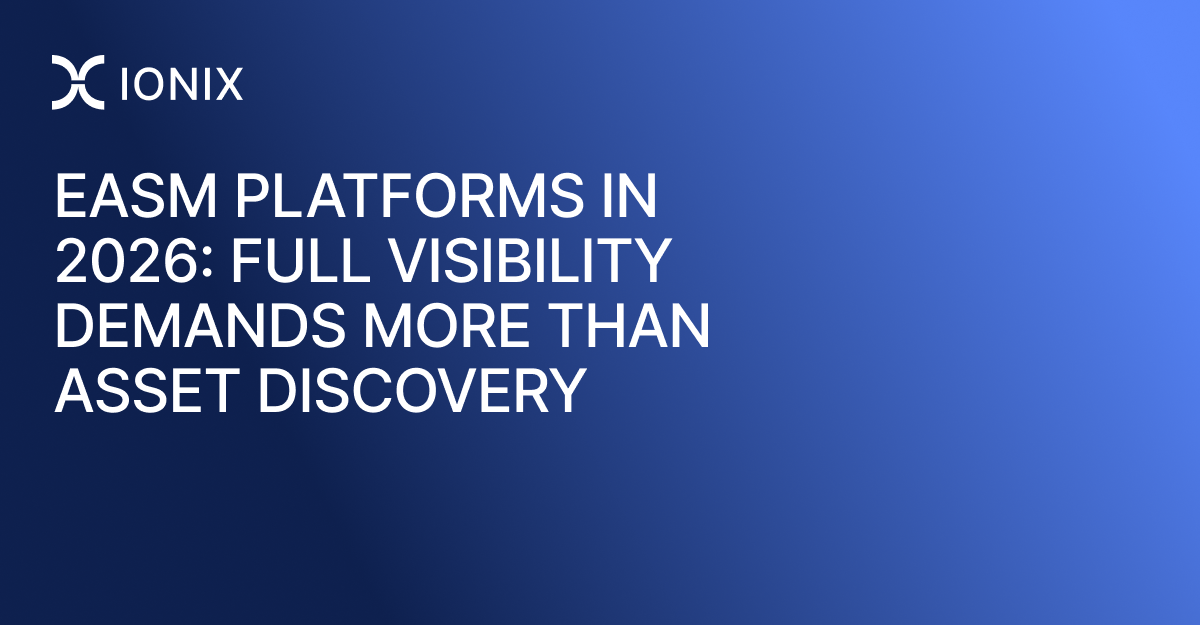 EASM platforms in 2026: full visibility demands more than asset discovery