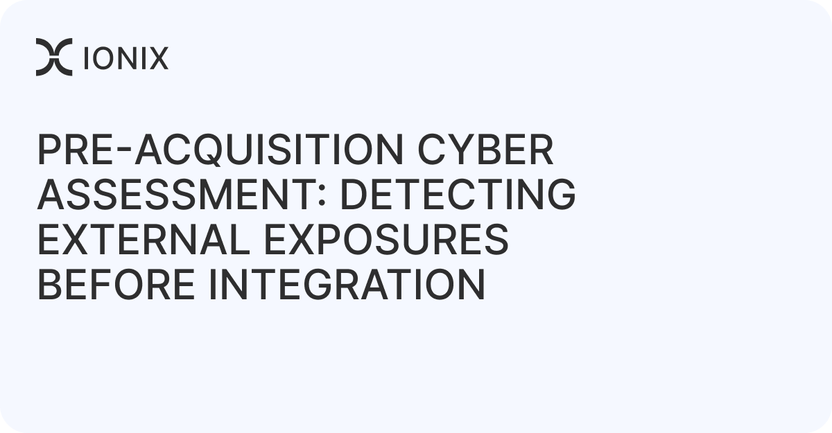 Pre-Acquisition Cyber Assessment: Detecting External Exposures Before Integration