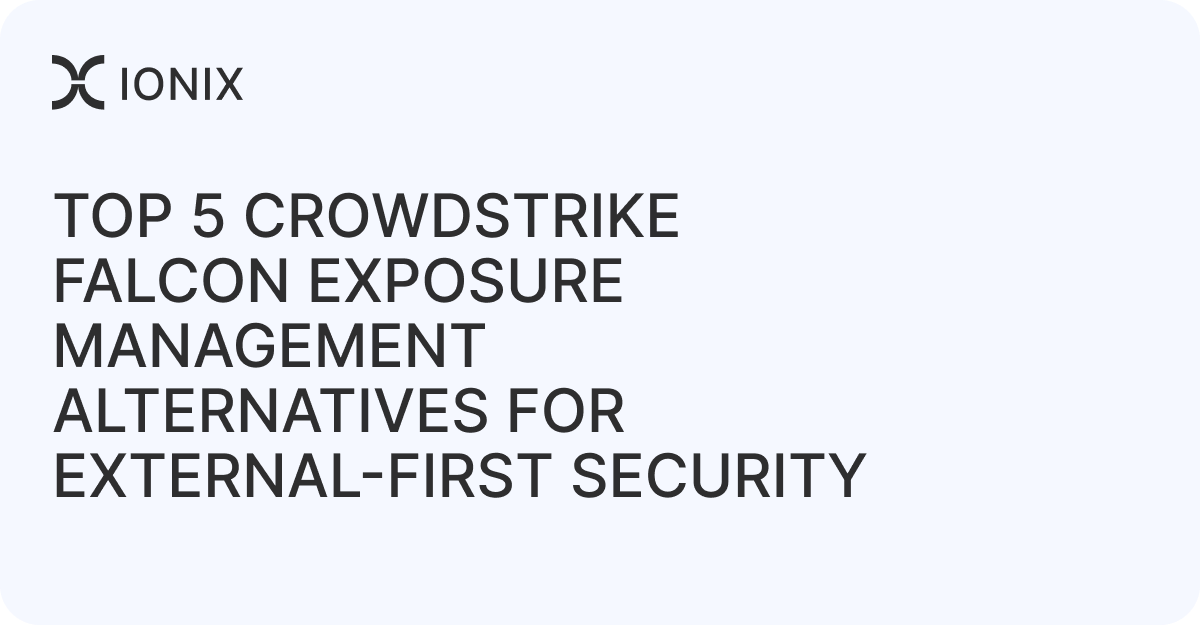 Top 5 CrowdStrike Falcon Exposure Management Alternatives for External-First Security
