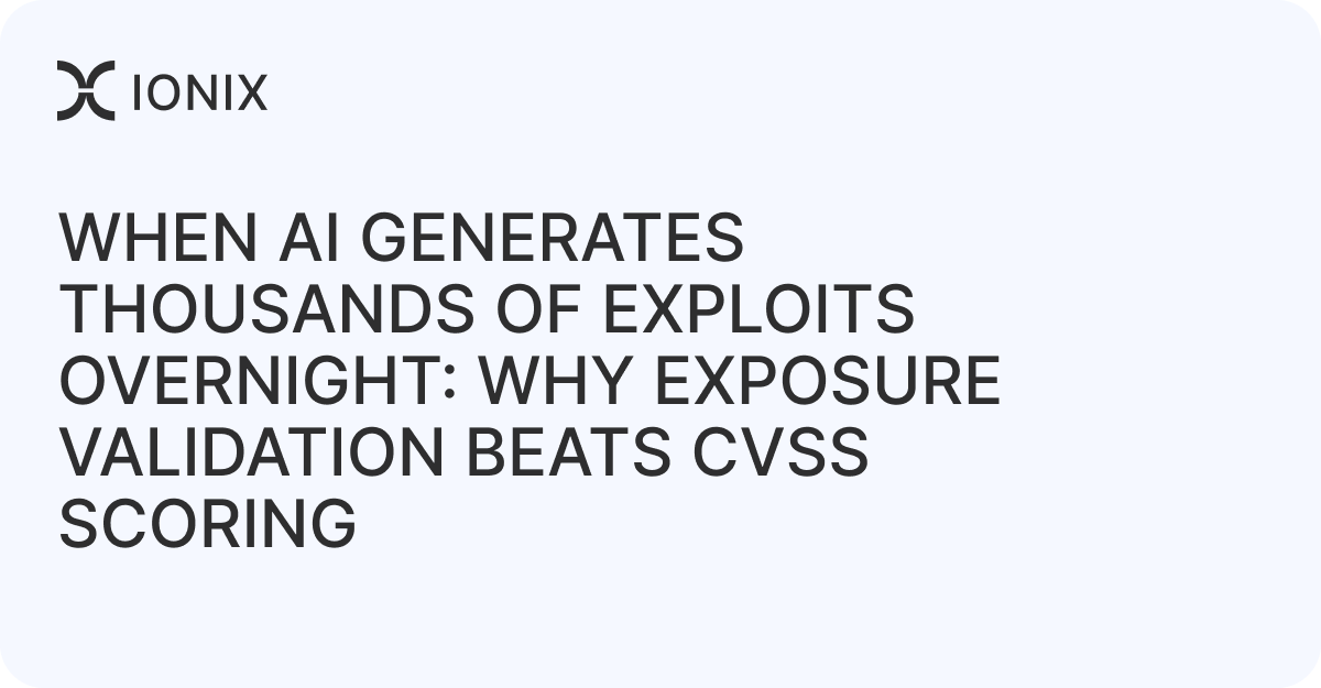 When AI Generates Thousands of Exploits Overnight: Why Exposure Validation Beats CVSS Scoring