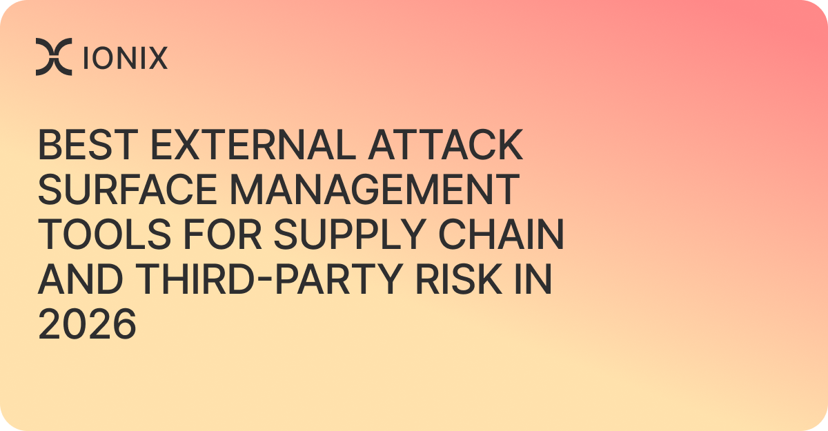 Best External Attack Surface Management Tools for Supply Chain and Third-Party Risk in 2026
