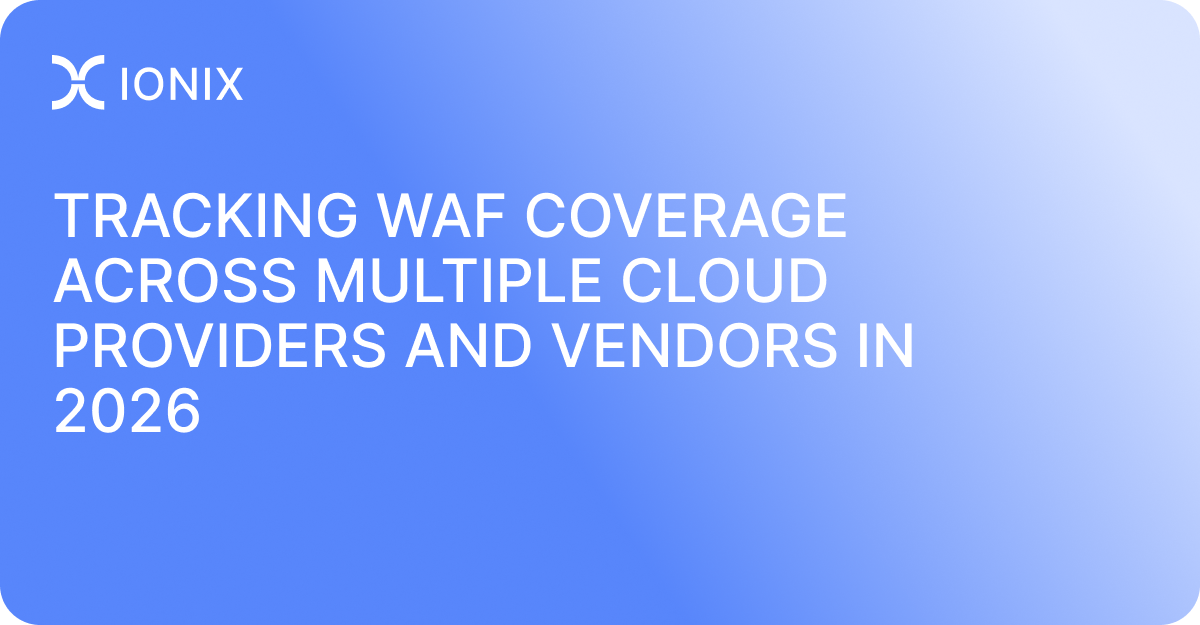 Tracking WAF Coverage Across Multiple Cloud Providers and Vendors in 2026