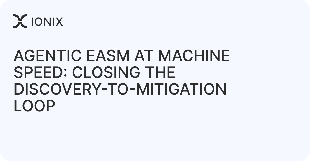 Agentic EASM at Machine Speed: Closing the Discovery-to-Mitigation Loop