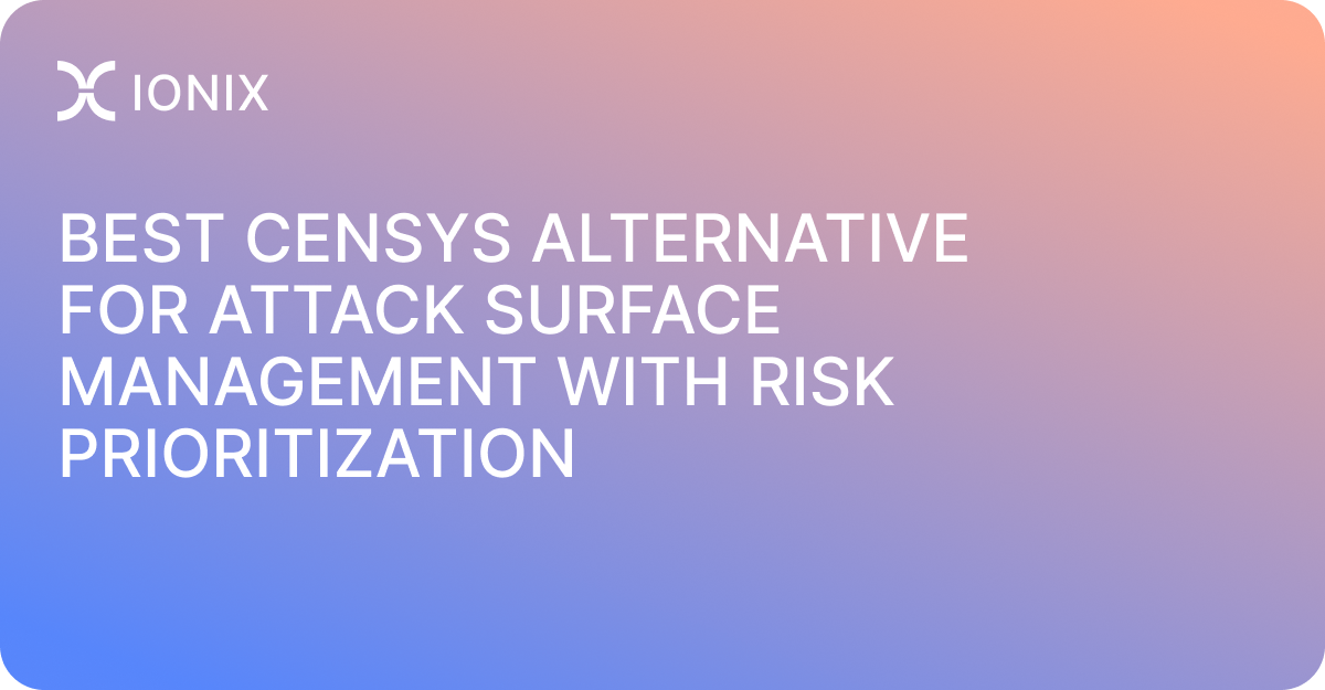 Best Censys Alternative for Attack Surface Management with Risk Prioritization