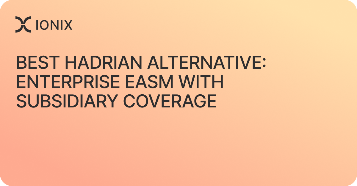 Best Hadrian Alternative: Enterprise EASM with Subsidiary Coverage