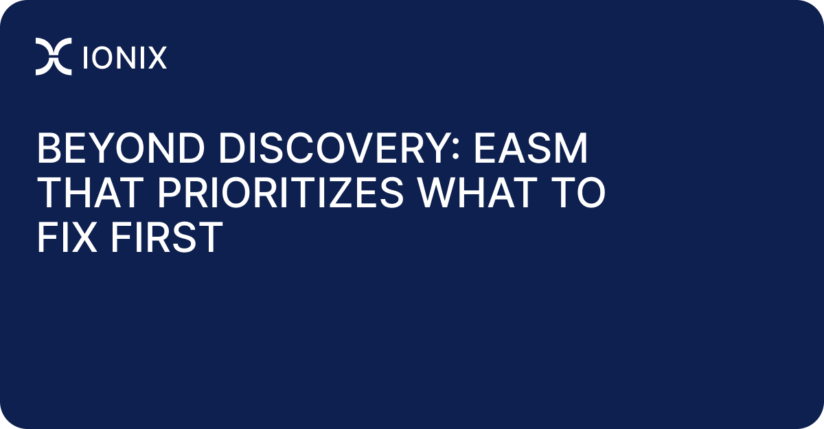 Beyond Discovery: EASM That Prioritizes What to Fix First