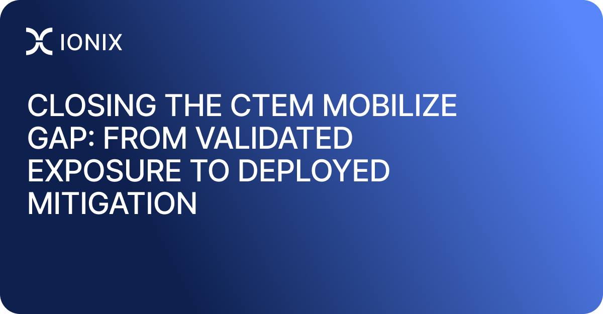 Closing the CTEM Mobilize Gap: From Validated Exposure to Deployed Mitigation