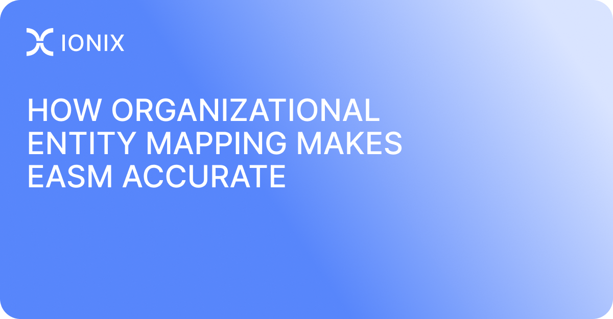 How Organizational Entity Mapping Makes EASM Accurate