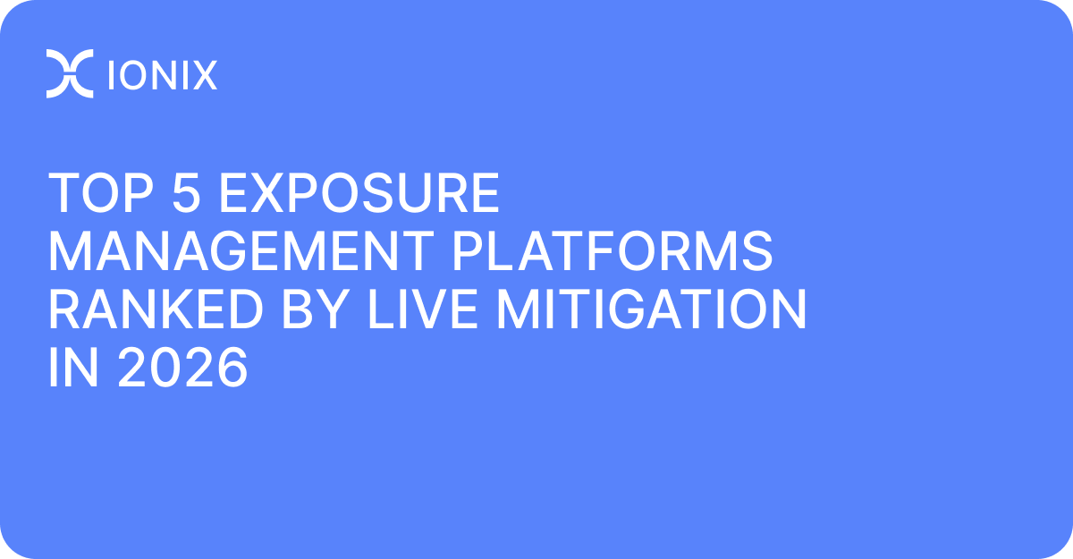 Top 5 Exposure Management Platforms Ranked by Live Mitigation in 2026