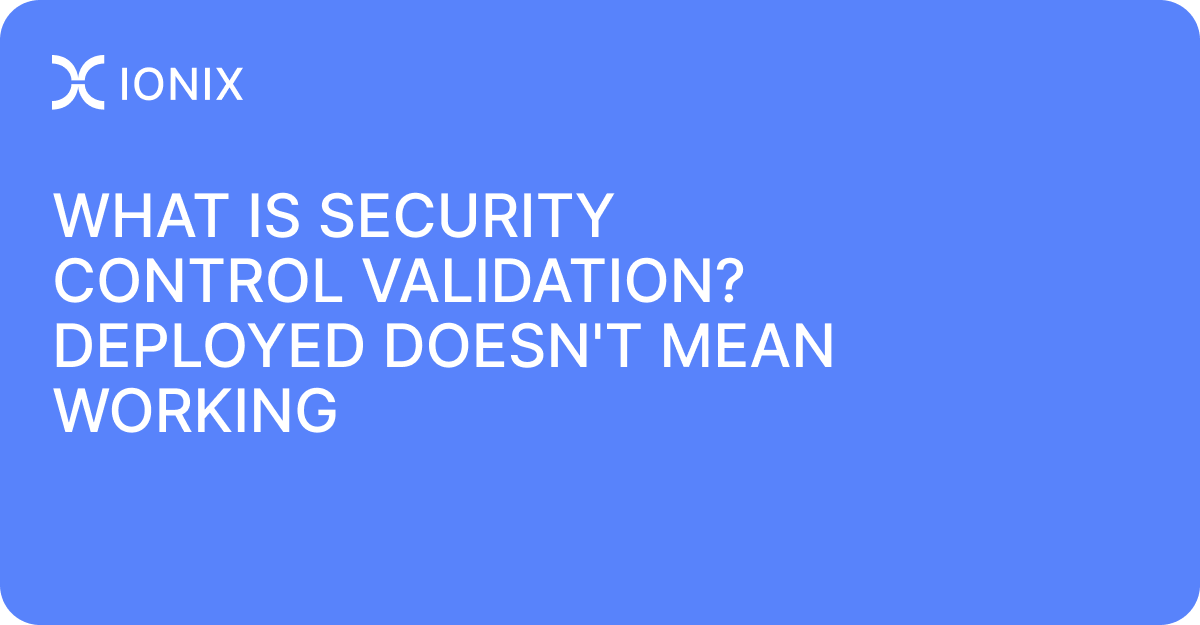 What Is Security Control Validation? Deployed Doesn't Mean Working