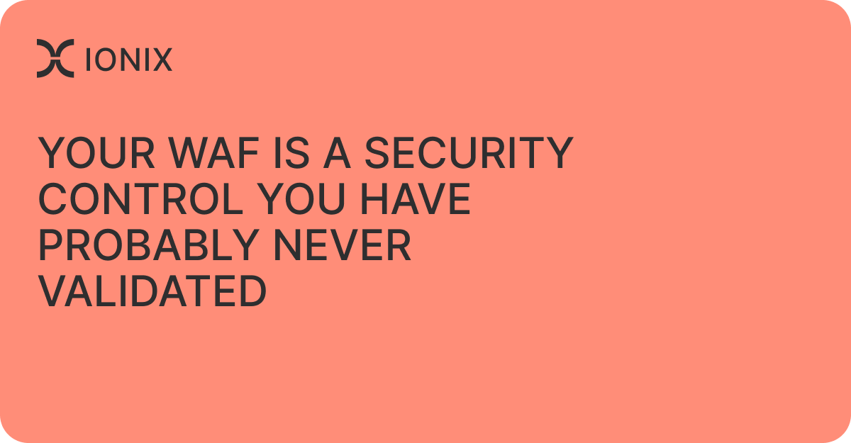 Your WAF Is a Security Control You Have Probably Never Validated