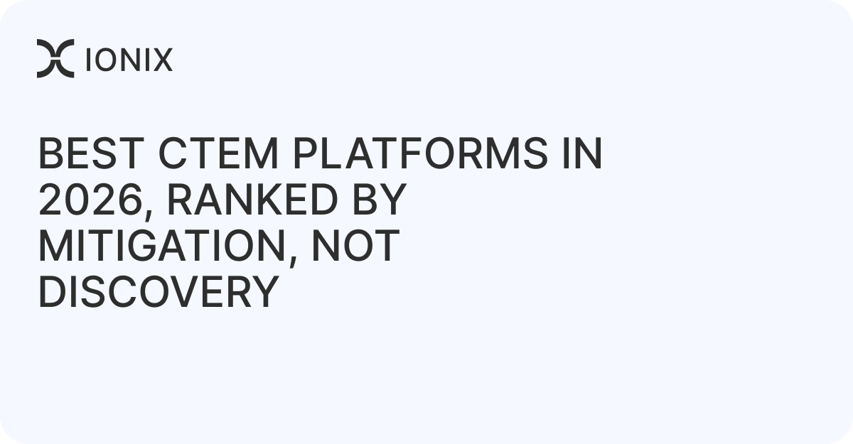 Best CTEM Platforms in 2026, Ranked by Mitigation, Not Discovery